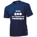 Tricou With God all things are possible